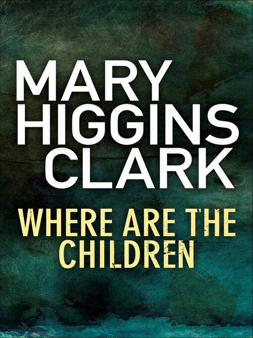 Title details for Where Are The Children by Mary Higgins Clark - Available